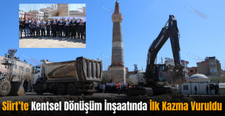 Siirt’te Kentsel Dönüşüm İnşaatında İlk Kazma Vuruldu