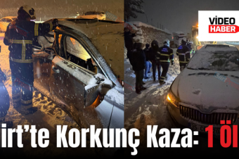 Siirt’te Korkunç Kaza: 1 Ölü