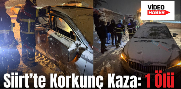 Siirt’te Korkunç Kaza: 1 Ölü