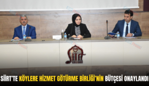 SİİRT’TE KÖYLERE HİZMET GÖTÜRME BİRLİĞİ’NİN BÜTÇESİ ONAYLANDI