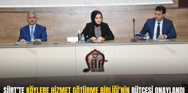 SİİRT’TE KÖYLERE HİZMET GÖTÜRME BİRLİĞİ’NİN BÜTÇESİ ONAYLANDI