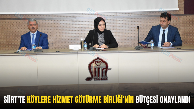 SİİRT’TE KÖYLERE HİZMET GÖTÜRME BİRLİĞİ’NİN BÜTÇESİ ONAYLANDI