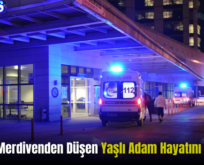 Siirt’te Merdivenden Düşen Yaşlı Adam Hayatını Kaybetti