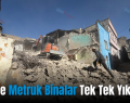 Siirt’te Metruk Binalar Tek Tek Yıkılıyor Siirt’te Metruk Binalar Tek Tek Yıkılıyor