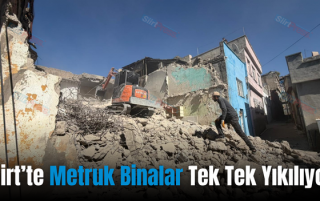 Siirt’te Metruk Binalar Tek Tek Yıkılıyor