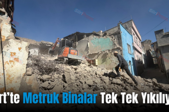 Siirt’te Metruk Binalar Tek Tek Yıkılıyor