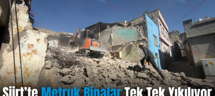 Siirt’te Metruk Binalar Tek Tek Yıkılıyor