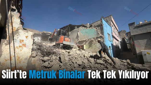 Siirt’te Metruk Binalar Tek Tek Yıkılıyor