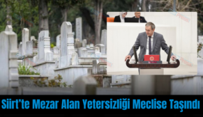 Siirt’te Mezar Alan Yetersizliği Meclise Taşındı