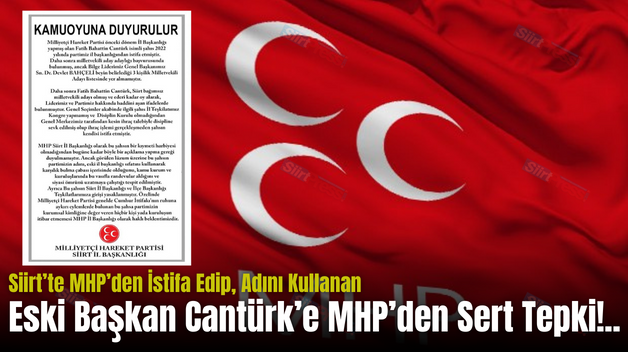 Siirt’te MHP’den İstifa Edip, Adını Kullanan Eski Başkan Cantürk’e MHP’den Sert Tepki!..