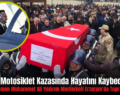 Siirt’te Motosiklet Kazasında Hayatını Kaybeden Pilot Üsteğmen Muhammet Ali Yıldırım Memleketi Erzurum’da Toprağa Verildi