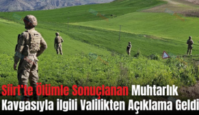 Siirt’te Ölümle Sonuçlanan Muhtarlık Kavgasıyla ilgili Valilikten Açıklama Geldi