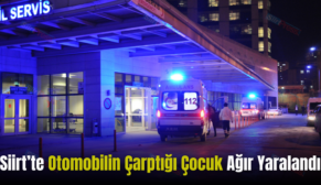 Siirt’te Otomobilin Çarptığı Çocuk Ağır Yaralandı