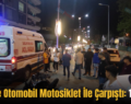 Siirt’te Otomobil Motosiklet İle Çarpıştı: 1 Yaralı