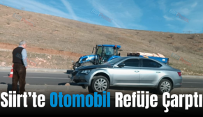 Siirt’te Otomobil Refüje Çarptı