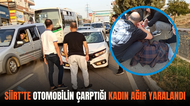 SİİRT’TE OTOMOBİLİN ÇARPTIĞI KADIN AĞIR YARALANDI