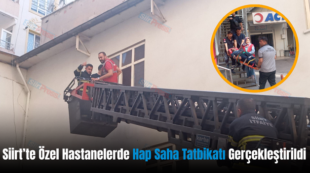 Siirt’te Özel Hastanelerde Hap Saha Tatbikatı Gerçekleştirildi