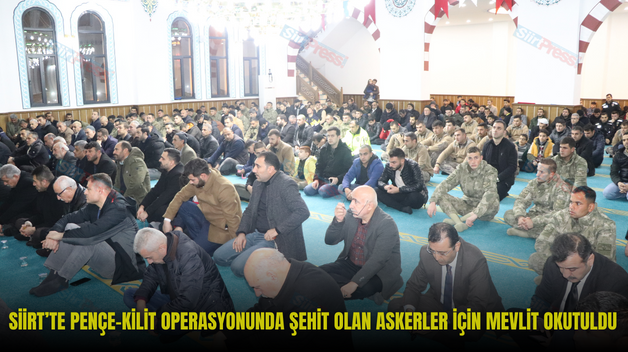 SİİRT’TE PENÇE-KİLİT OPERASYONUNDA ŞEHİT OLAN ASKERLER İÇİN MEVLİT OKUTULDU