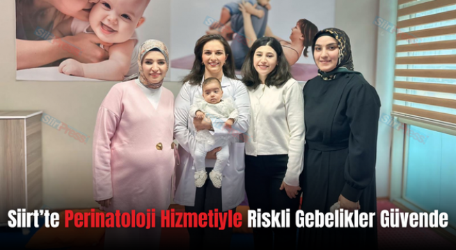 Siirt’te Perinatoloji Hizmetiyle Riskli Gebelikler Güvende