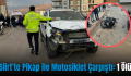Siirt’te Pikap ile Motosiklet Çarpıştı: 1 Ölü