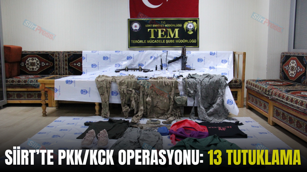 SİİRT’TE PKK/KCK OPERASYONU: 13 TUTUKLAMA