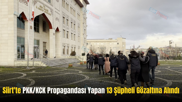 Siirt’te PKK/KCK Propagandası Yapan 13 Şüpheli Gözaltına Alındı