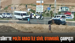 SİİRT’TE POLİS ARACI İLE SİVİL OTOMOBİL ÇARPIŞTI