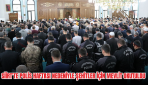 SİİRT’TE POLİS HAFTASI NEDENİYLE ŞEHİTLER İÇİN MEVLİT OKUTULDU