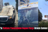 Siirt’te Reklam Panosundan Kopan Parça Aracın Camını Kırdı