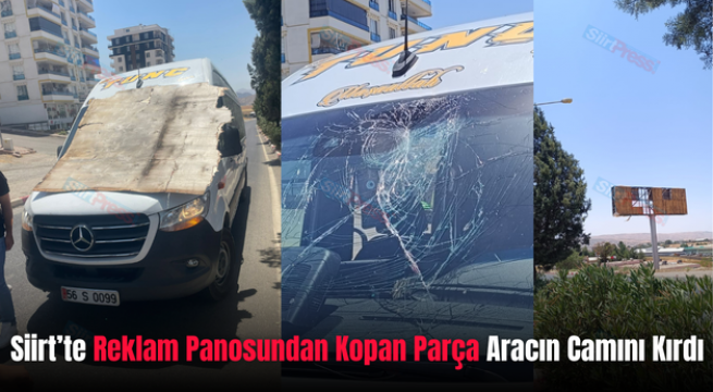 Siirt’te Reklam Panosundan Kopan Parça Aracın Camını Kırdı