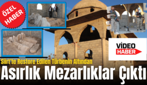 Siirt’te Restore Edilen Türbenin Altından Asırlık Mezarlıklar Çıktı