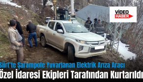 Siirt’te Şarampole Yuvarlanan Elektrik Arıza Aracı Özel İdaresi Ekipleri Tarafından Kurtarıldı