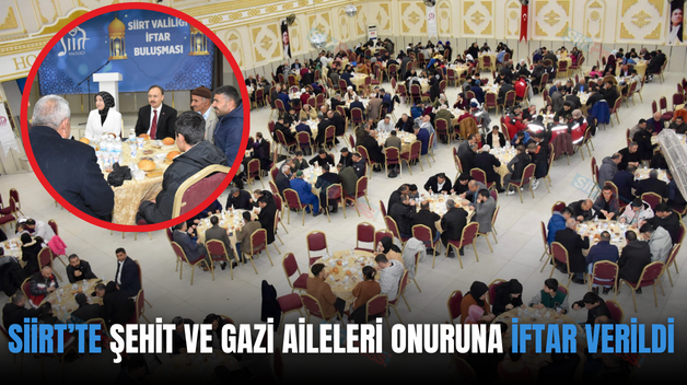 SİİRT’TE ŞEHİT VE GAZİ AİLELERİ ONURUNA İFTAR VERİLDİ