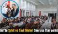 Siirt’te Şehit ve Gazi Aileleri Onuruna İftar Verildi