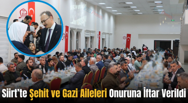 Siirt’te Şehit ve Gazi Aileleri Onuruna İftar Verildi