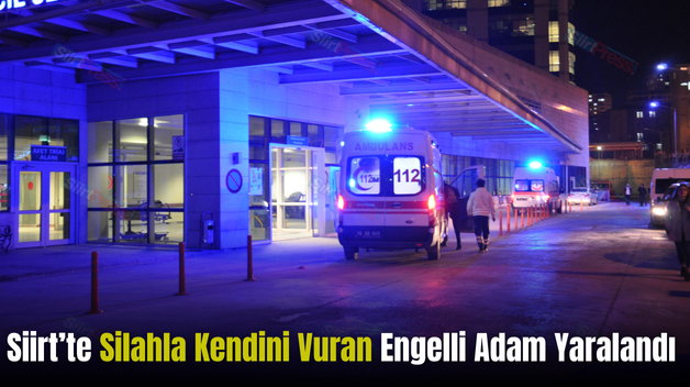 Siirt’te Silahla Kendini Vuran Engelli Adam Yaralandı