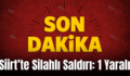 Siirt’te Silahlı Saldırı: 1 Yaralı