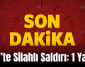 Siirt’te Silahlı Saldırı: 1 Yaralı