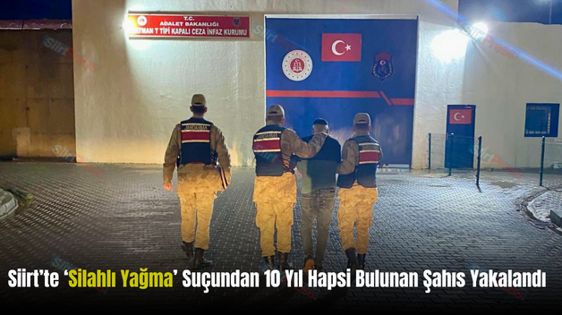 Siirt’te ‘Silahlı Yağma’ Suçundan 10 Yıl Hapsi Bulunan Şahıs Yakalandı