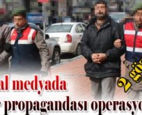 SOSYAL MEDYADA TERÖR PROPAGANDASINDA 2 ŞAHSA GÖZALTI