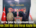 Siirt’te Şubat Ayı Değerlendirmesi!..1 Milyon 200 Bin Lira Vergi Kaybı Önlendi
