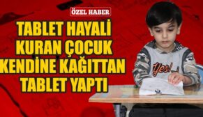 SİİRT’TE TABLET HAYALİ KURAN ÇOCUK KENDİNE KAĞITTAN TABLET YAPTI