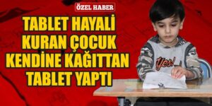 SİİRT’TE TABLET HAYALİ KURAN ÇOCUK KENDİNE KAĞITTAN TABLET YAPTI