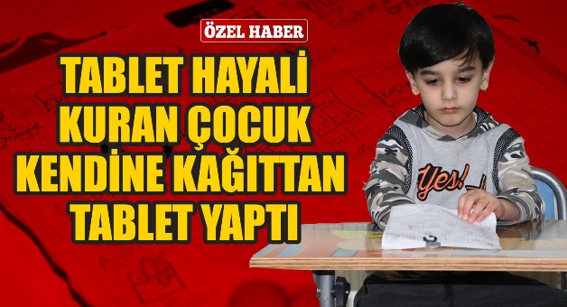 SİİRT’TE TABLET HAYALİ KURAN ÇOCUK KENDİNE KAĞITTAN TABLET YAPTI