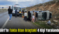 Siirt’te Takla Atan Araçtaki 4 Kişi Yaralandı