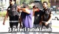 SİİRT’TE 3 TEFECİ TUTUKLANDI