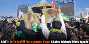 Siirt’te Terör Örgütü Propagandası Yapan 6 Şahıs Hakkında İşlem Yapıldı