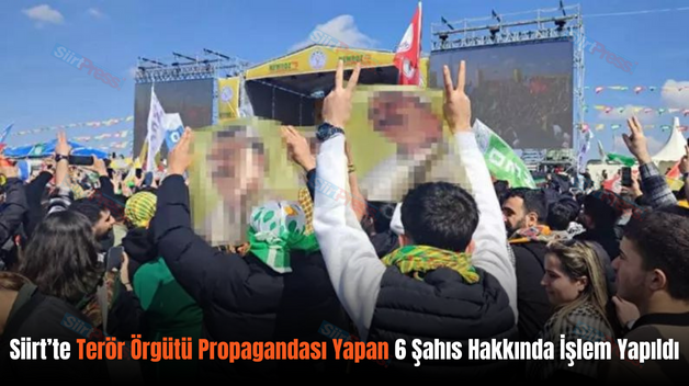 Siirt’te Terör Örgütü Propagandası Yapan 6 Şahıs Hakkında İşlem Yapıldı