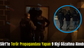 Siirt’te Terör Propagandası Yapan 9 Kişi Gözaltına Alındı