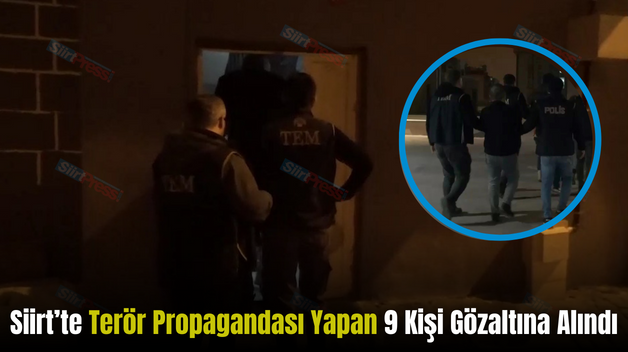 Siirt’te Terör Propagandası Yapan 9 Kişi Gözaltına Alındı